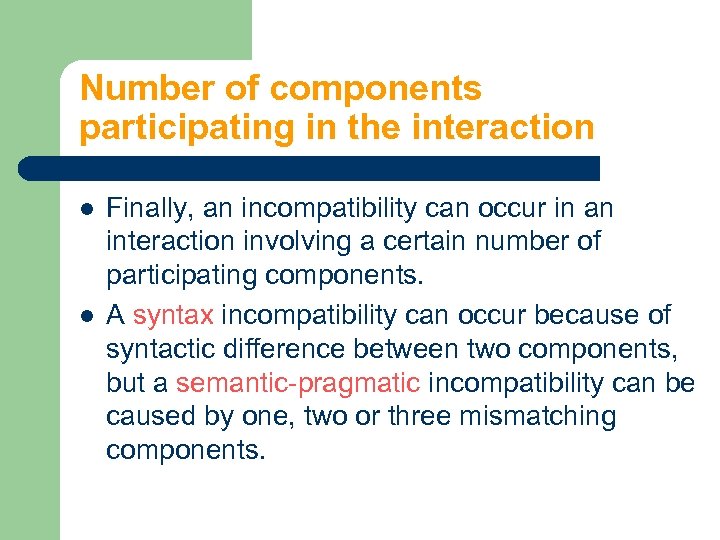 Number of components participating in the interaction l l Finally, an incompatibility can occur