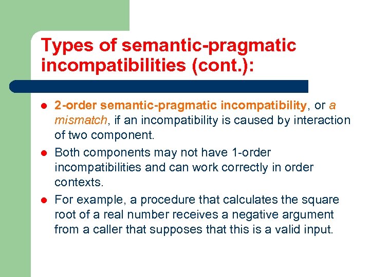 Types of semantic-pragmatic incompatibilities (cont. ): l l l 2 -order semantic-pragmatic incompatibility, or