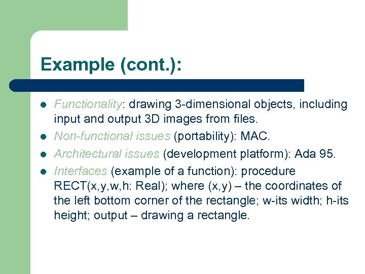 Example (cont. ): l l Functionality: drawing 3 -dimensional objects, including input and output