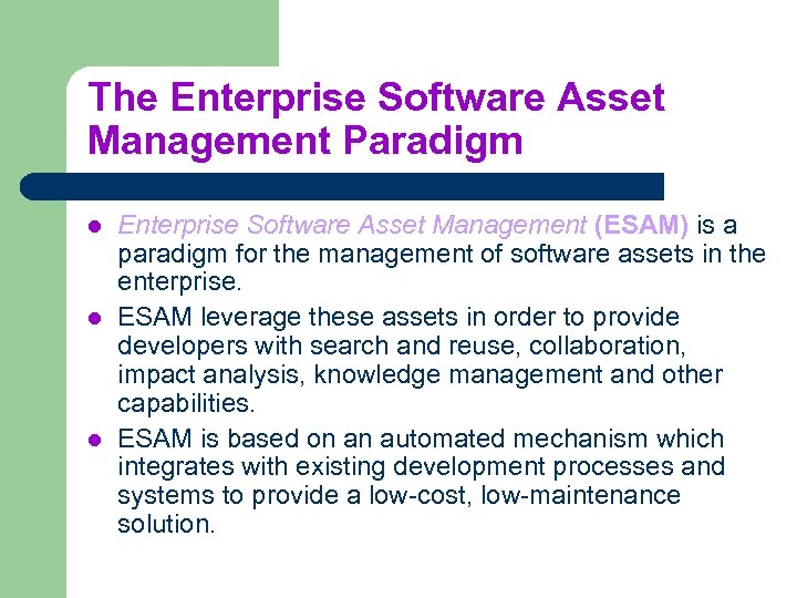 The Enterprise Software Asset Management Paradigm l l l Enterprise Software Asset Management (ESAM)