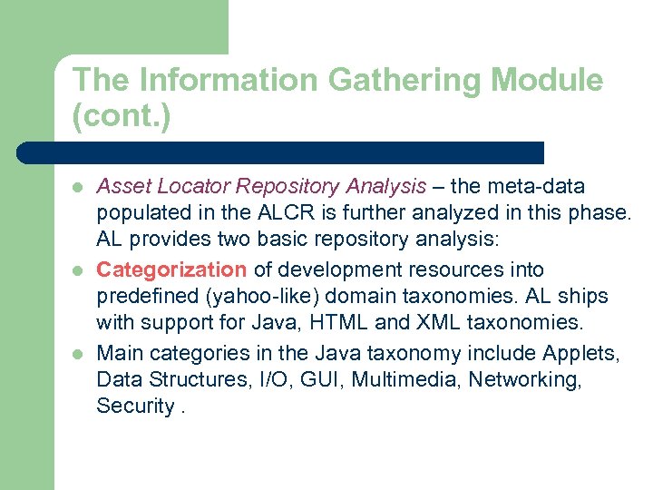 The Information Gathering Module (cont. ) l l l Asset Locator Repository Analysis –