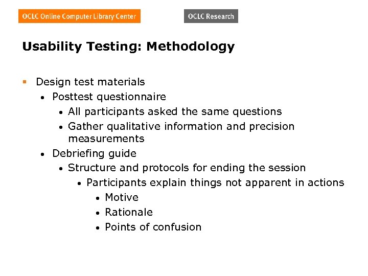 Usability Testing: Methodology § Design test materials • Posttest questionnaire • All participants asked