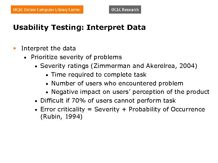 Usability Testing: Interpret Data § Interpret the data • Prioritize severity of problems •