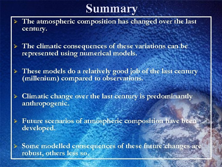 Summary Ø The atmospheric composition has changed over the last century. Ø The climatic