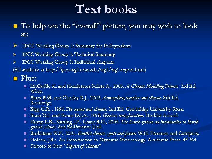 Text books n To help see the “overall” picture, you may wish to look