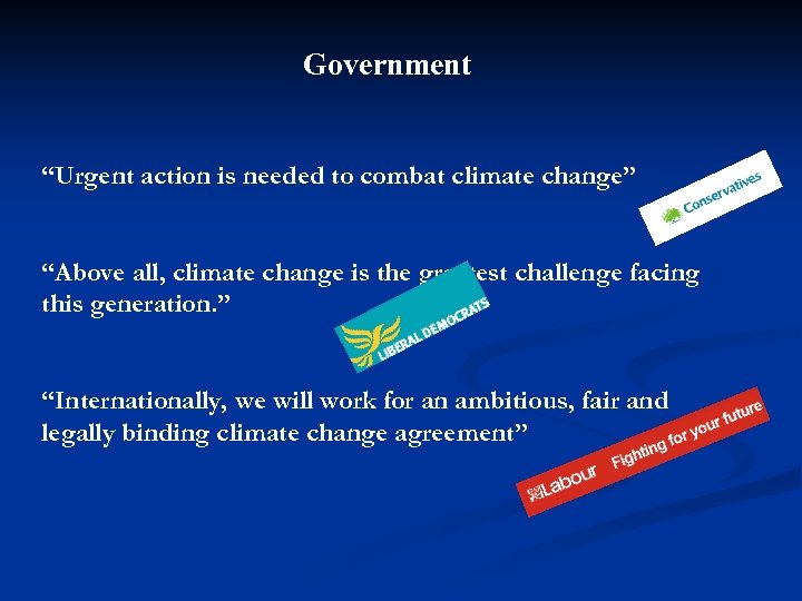 Government “Urgent action is needed to combat climate change” “Above all, climate change is