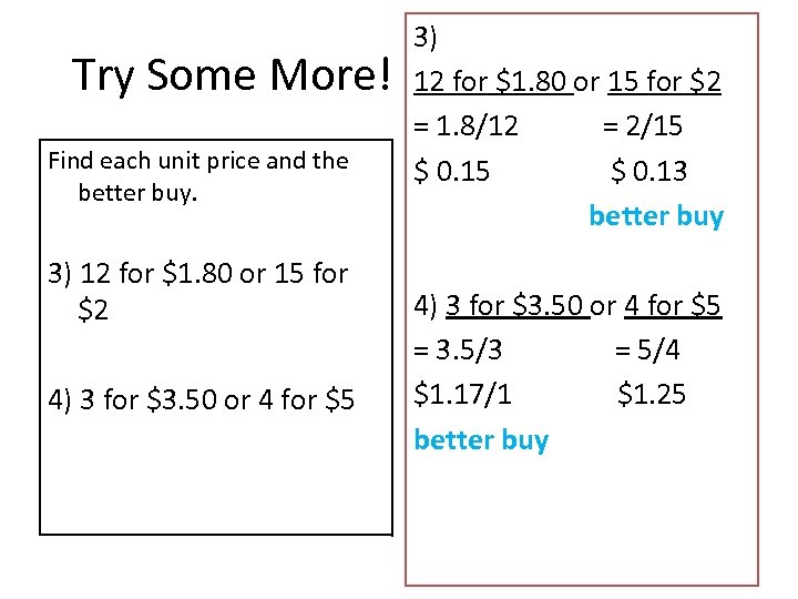 Try Some More! Find each unit price and the better buy. 3) 12 for