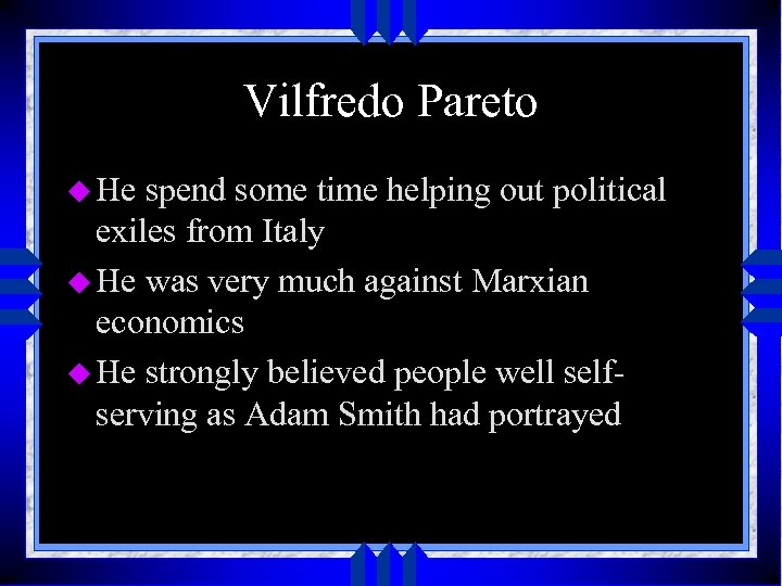 Vilfredo Pareto u He spend some time helping out political exiles from Italy u