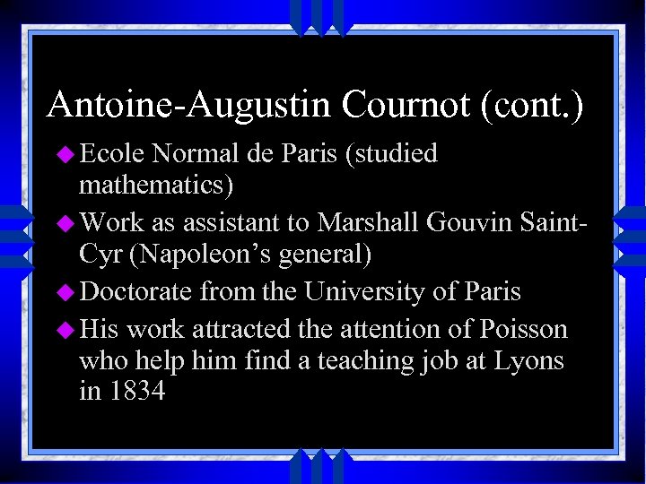 Antoine-Augustin Cournot (cont. ) u Ecole Normal de Paris (studied mathematics) u Work as