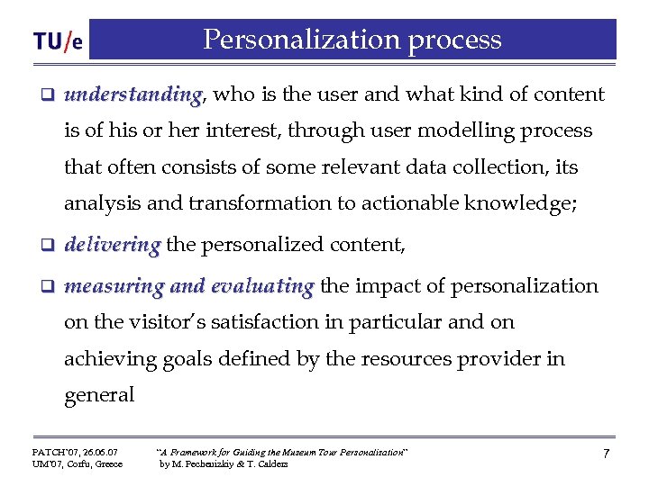 Personalization process q understanding, who is the user and what kind of content understanding