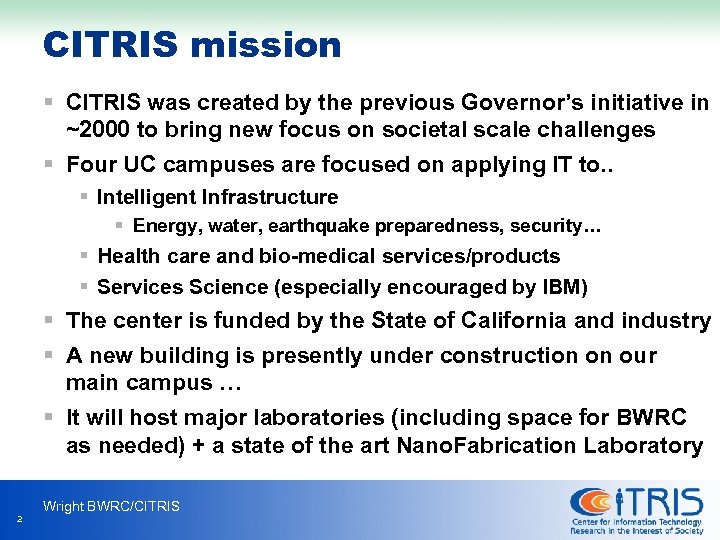 CITRIS mission § CITRIS was created by the previous Governor’s initiative in ~2000 to