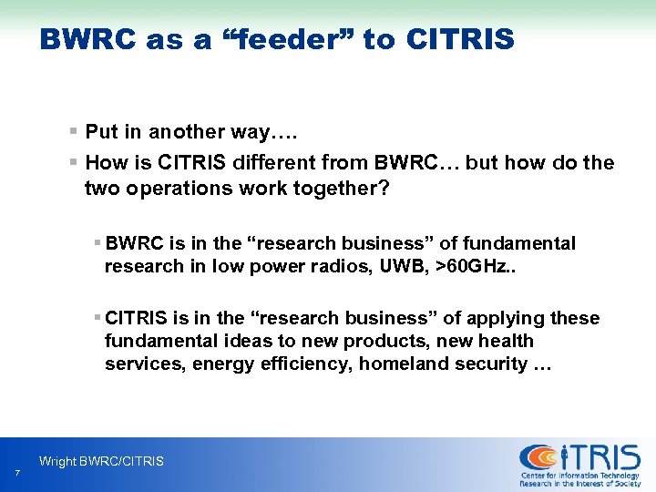 BWRC as a “feeder” to CITRIS § Put in another way…. § How is