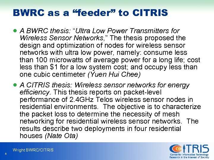 BWRC as a “feeder” to CITRIS A BWRC thesis: “Ultra Low Power Transmitters for