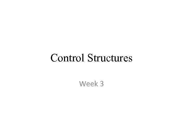 Control Structures Week 3 