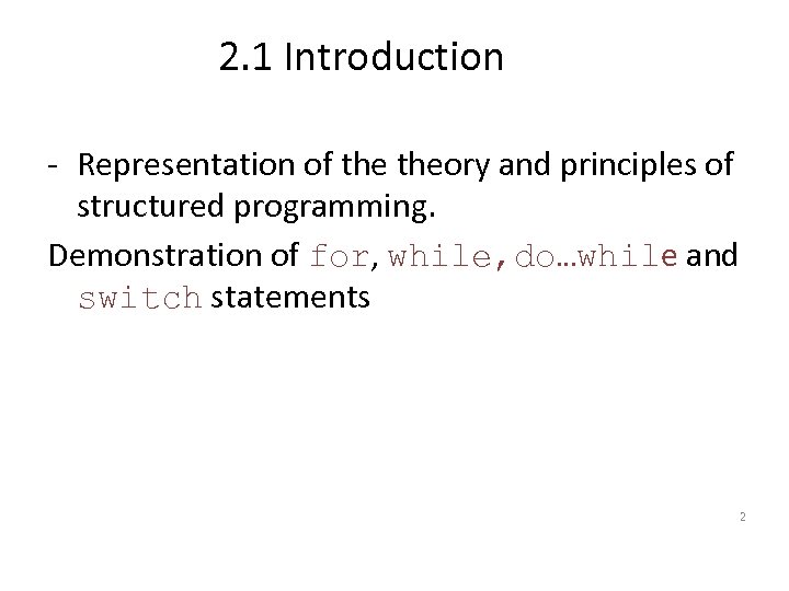 2. 1 Introduction - Representation of theory and principles of structured programming. Demonstration of