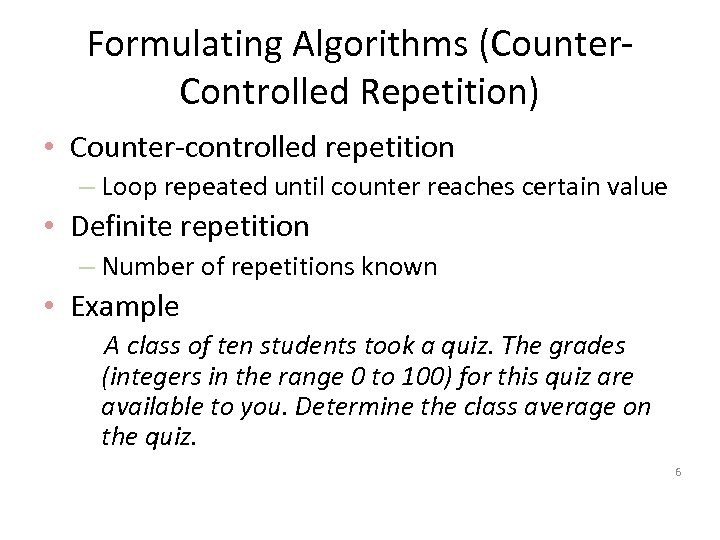 Formulating Algorithms (Counter. Controlled Repetition) • Counter-controlled repetition – Loop repeated until counter reaches