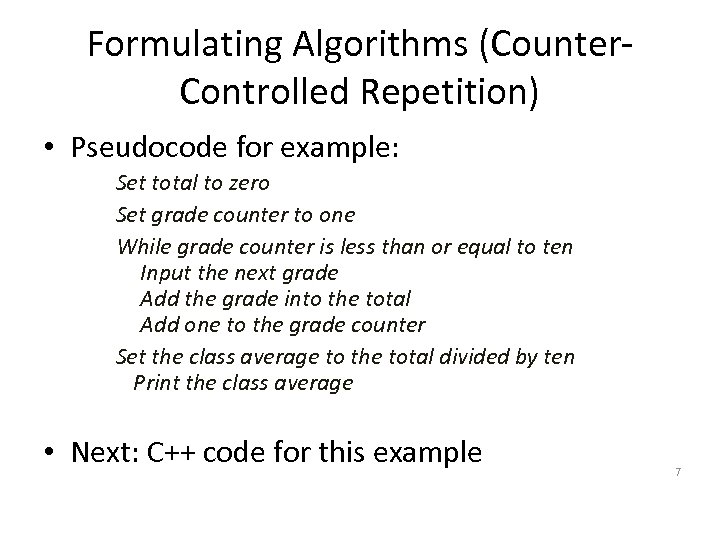 Formulating Algorithms (Counter. Controlled Repetition) • Pseudocode for example: Set total to zero Set