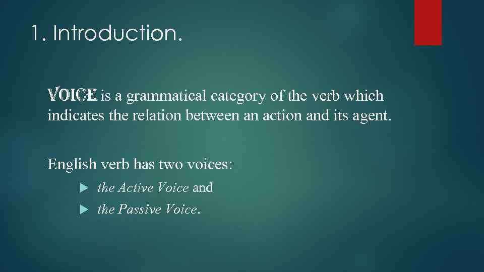 1. Introduction. Voice is a grammatical category of the verb which indicates the relation