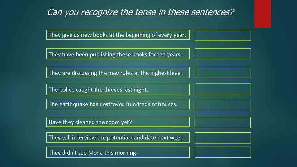 Can you recognize the tense in these sentences? They give us new books at