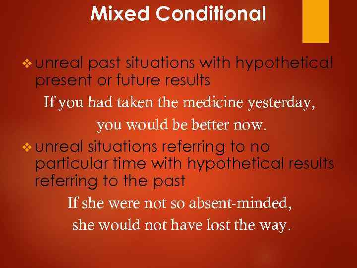 Mixed Conditional v unreal past situations with hypothetical present or future results If you