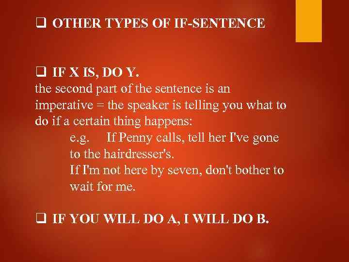 q OTHER TYPES OF IF-SENTENCE q IF X IS, DO Y. the second part