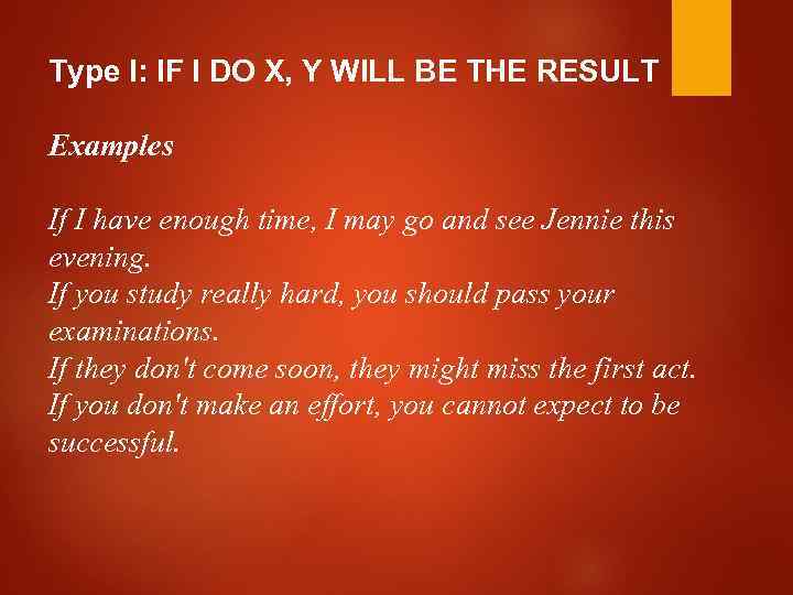 Type I: IF I DO X, Y WILL BE THE RESULT Examples If I