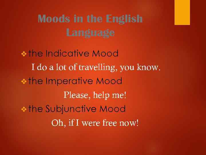 Moods in the English Language v the Indicative Mood I do a lot of