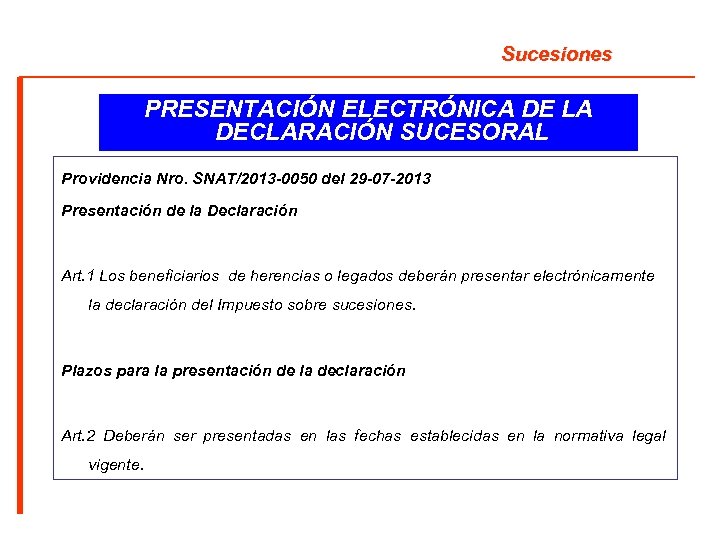 Sucesiones PRESENTACIÓN ELECTRÓNICA DE LA DECLARACIÓN SUCESORAL Providencia Nro. SNAT/2013 -0050 del 29 -07