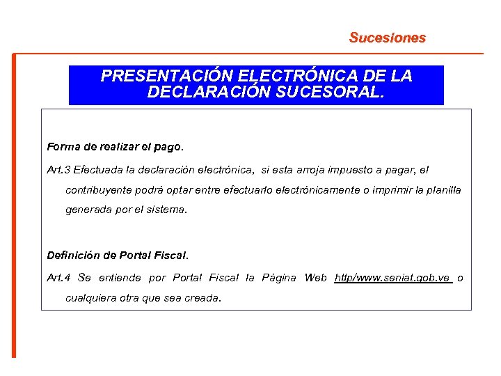 Sucesiones PRESENTACIÓN ELECTRÓNICA DE LA DECLARACIÓN SUCESORAL. Forma de realizar el pago. Art. 3