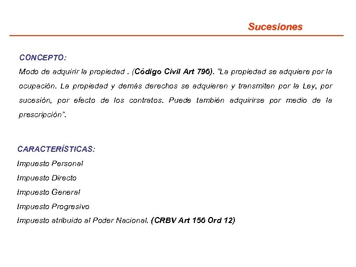 Sucesiones CONCEPTO: Modo de adquirir la propiedad. (Código Civil Art 796). “La propiedad se
