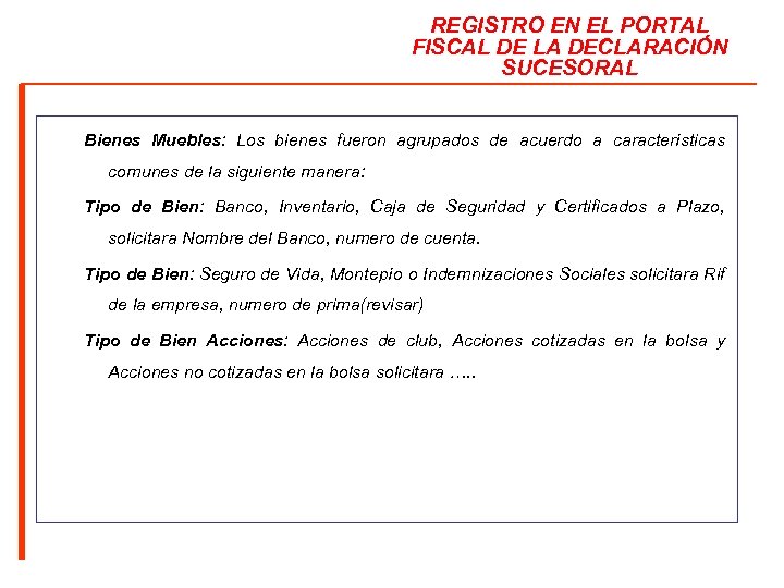 REGISTRO EN EL PORTAL FISCAL DE LA DECLARACIÓN SUCESORAL Bienes Muebles: Los bienes fueron