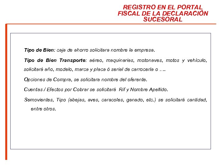 REGISTRO EN EL PORTAL FISCAL DE LA DECLARACIÓN SUCESORAL Tipo de Bien: caja de