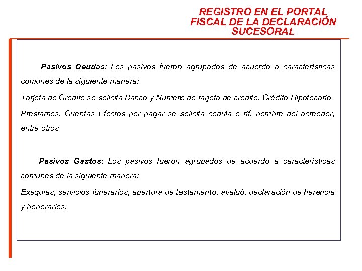 REGISTRO EN EL PORTAL FISCAL DE LA DECLARACIÓN SUCESORAL Pasivos Deudas: Los pasivos fueron