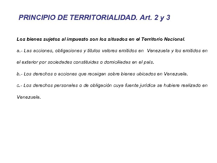PRINCIPIO DE TERRITORIALIDAD. Art. 2 y 3 Los bienes sujetos al impuesto son los