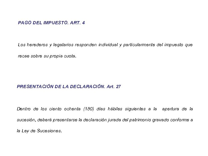 PAGO DEL IMPUESTO. ART. 4 Los herederos y legatarios responden individual y particularmente del