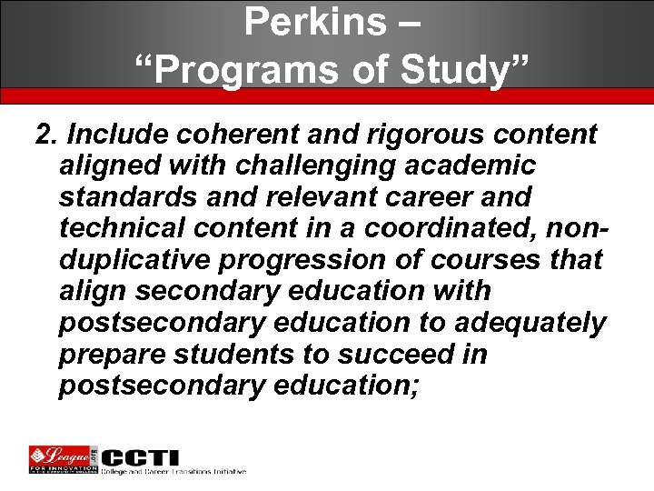 Perkins – “Programs of Study” 2. Include coherent and rigorous content aligned with challenging