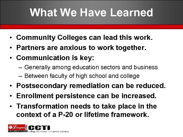 What We Have Learned • Community Colleges can lead this work. • Partners are