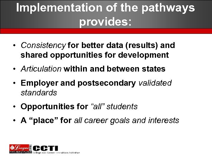 Implementation of the pathways provides: • Consistency for better data (results) and shared opportunities