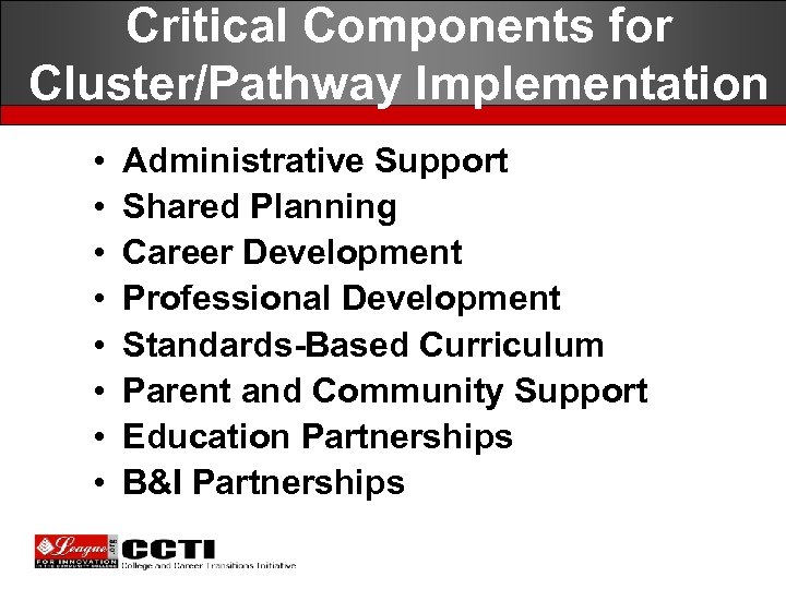 Critical Components for Cluster/Pathway Implementation • • Administrative Support Shared Planning Career Development Professional