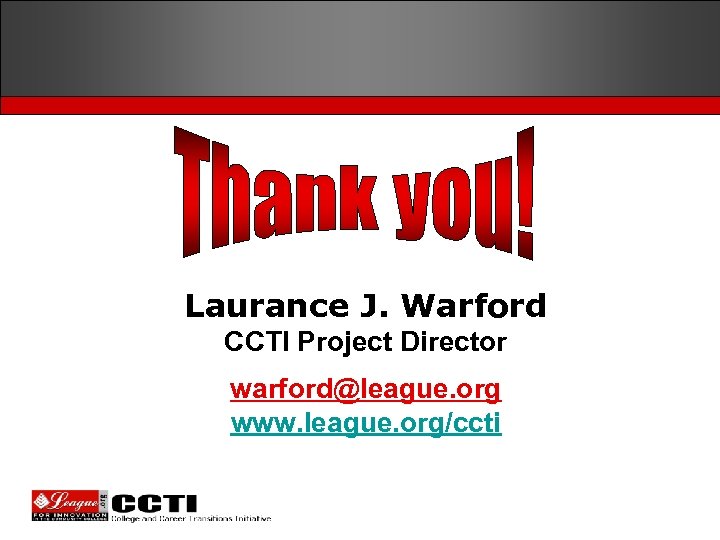 Laurance J. Warford CCTI Project Director warford@league. org www. league. org/ccti 