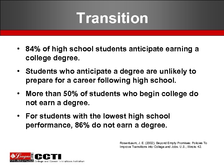 Transition • 84% of high school students anticipate earning a college degree. • Students