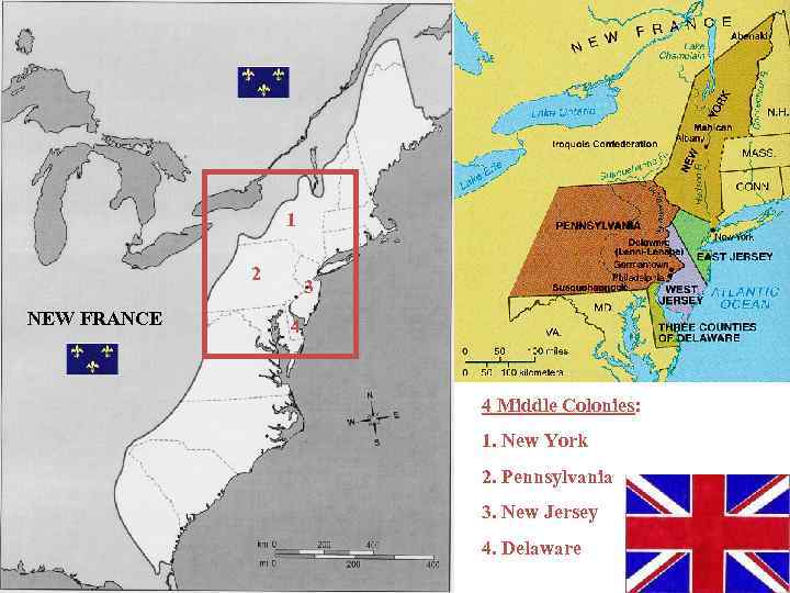 1 2 NEW FRANCE 3 4 4 Middle Colonies: 1. New York 2. Pennsylvania