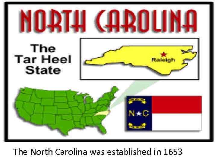 The North Carolina was established in 1653 