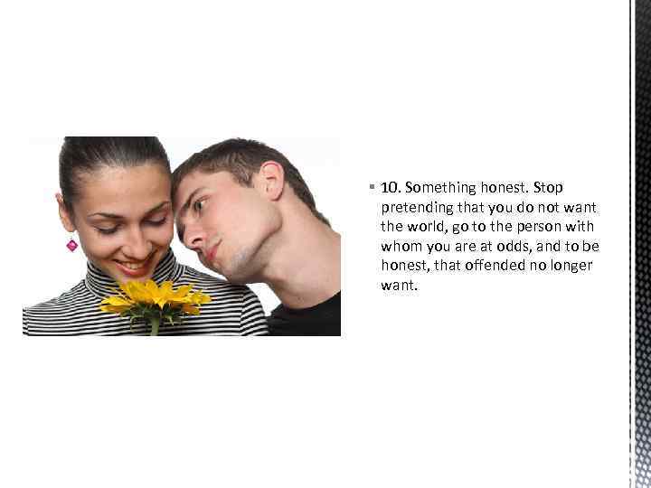 § 10. Something honest. Stop pretending that you do not want the world, go