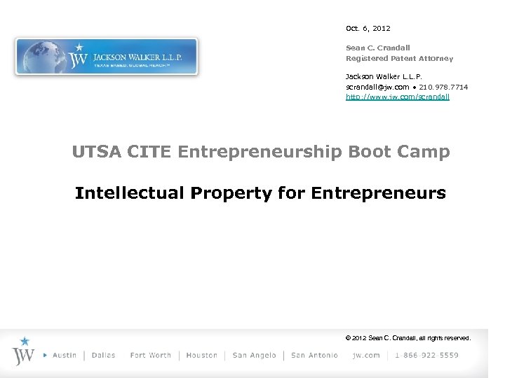 Oct. 6, 2012 Sean C. Crandall Registered Patent Attorney Jackson Walker L. L. P.