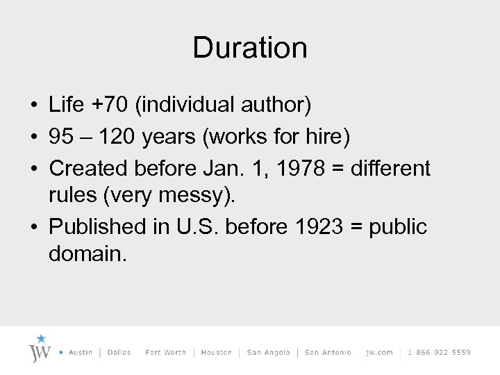 Duration • Life +70 (individual author) • 95 – 120 years (works for hire)