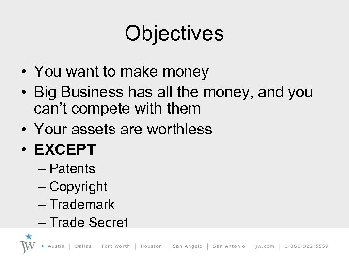 Objectives • You want to make money • Big Business has all the money,