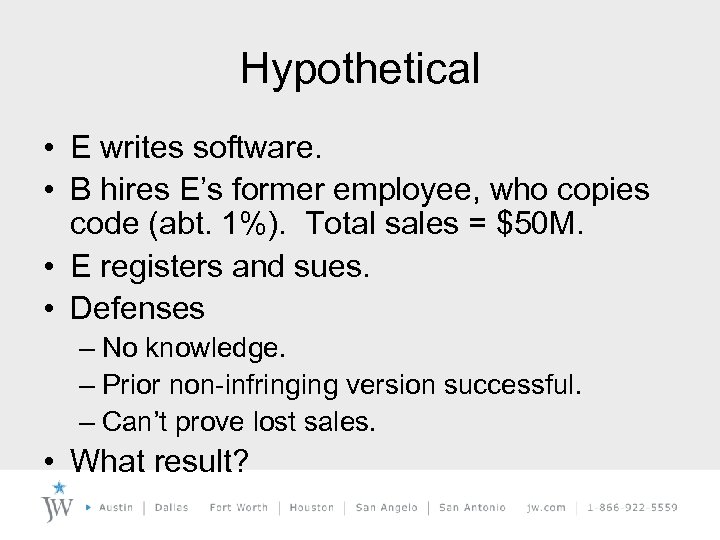 Hypothetical • E writes software. • B hires E’s former employee, who copies code