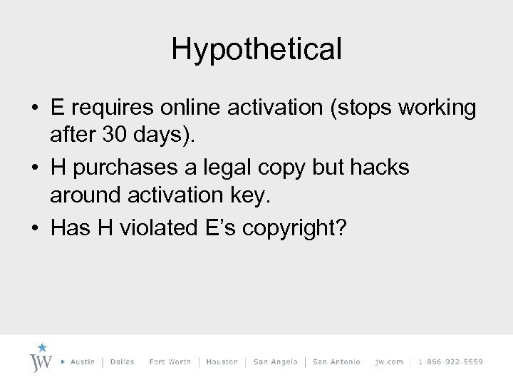 Hypothetical • E requires online activation (stops working after 30 days). • H purchases