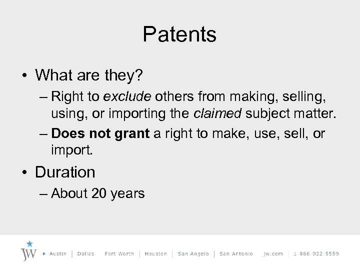 Patents • What are they? – Right to exclude others from making, selling, using,